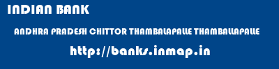 INDIAN BANK  ANDHRA PRADESH CHITTOR THAMBALAPALLE THAMBALLAPALLE  banks information 